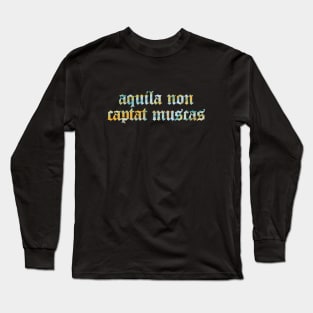 Aquila Non Captat Muscas - The Eagle Doesn't Catch Flies Long Sleeve T-Shirt